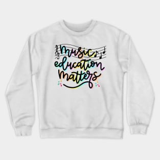 Music Education Matters Music Teacher Appreciation Women Crewneck Sweatshirt